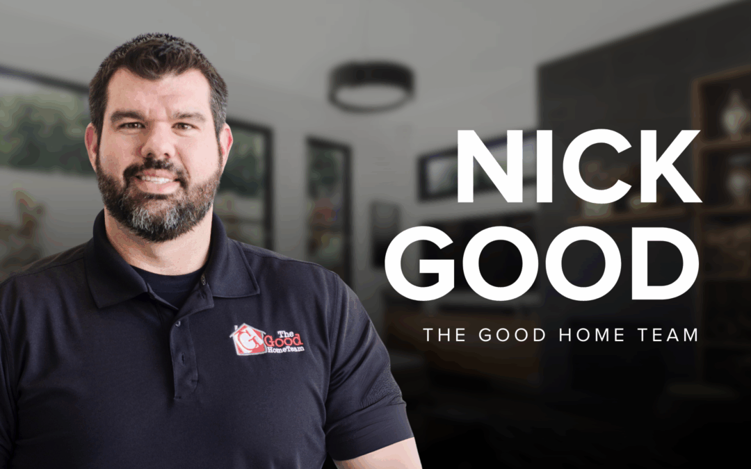 Portrait of Nick Good with text reading “Nick Good” and “The Good Home Team.”
