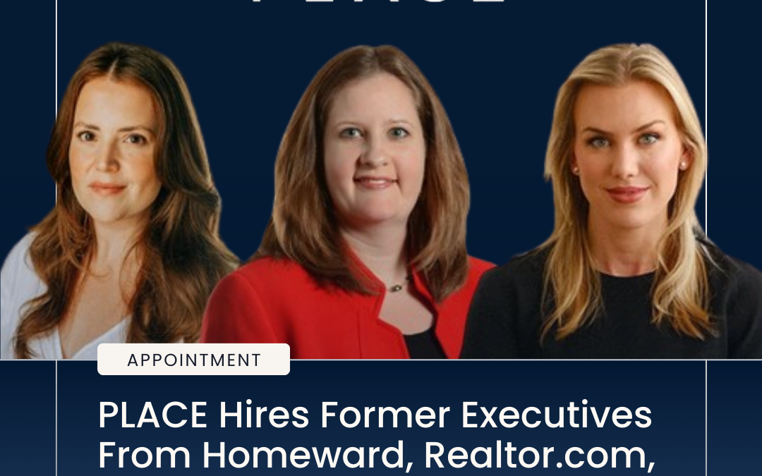 Promotional graphic from PLACE showing three female executives with the headline announcing new hires from Homeward, Realtor.com, and Movoto.